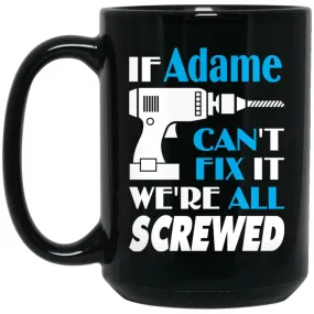 Adame Can Fix It All Best Personalised Adame Name Gift Ideas 15 oz Black Mug