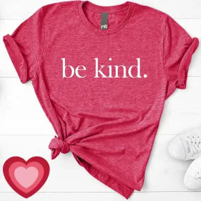 be kind. Raspberry T-Shirt (Quick Ship)