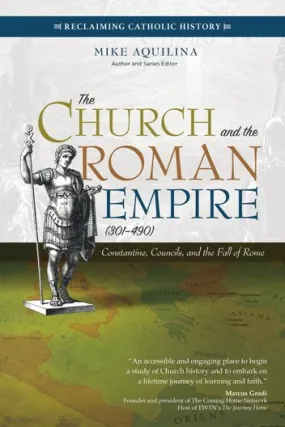 Church And The Roman Empire A D 301-490 by Aquilina, Mike