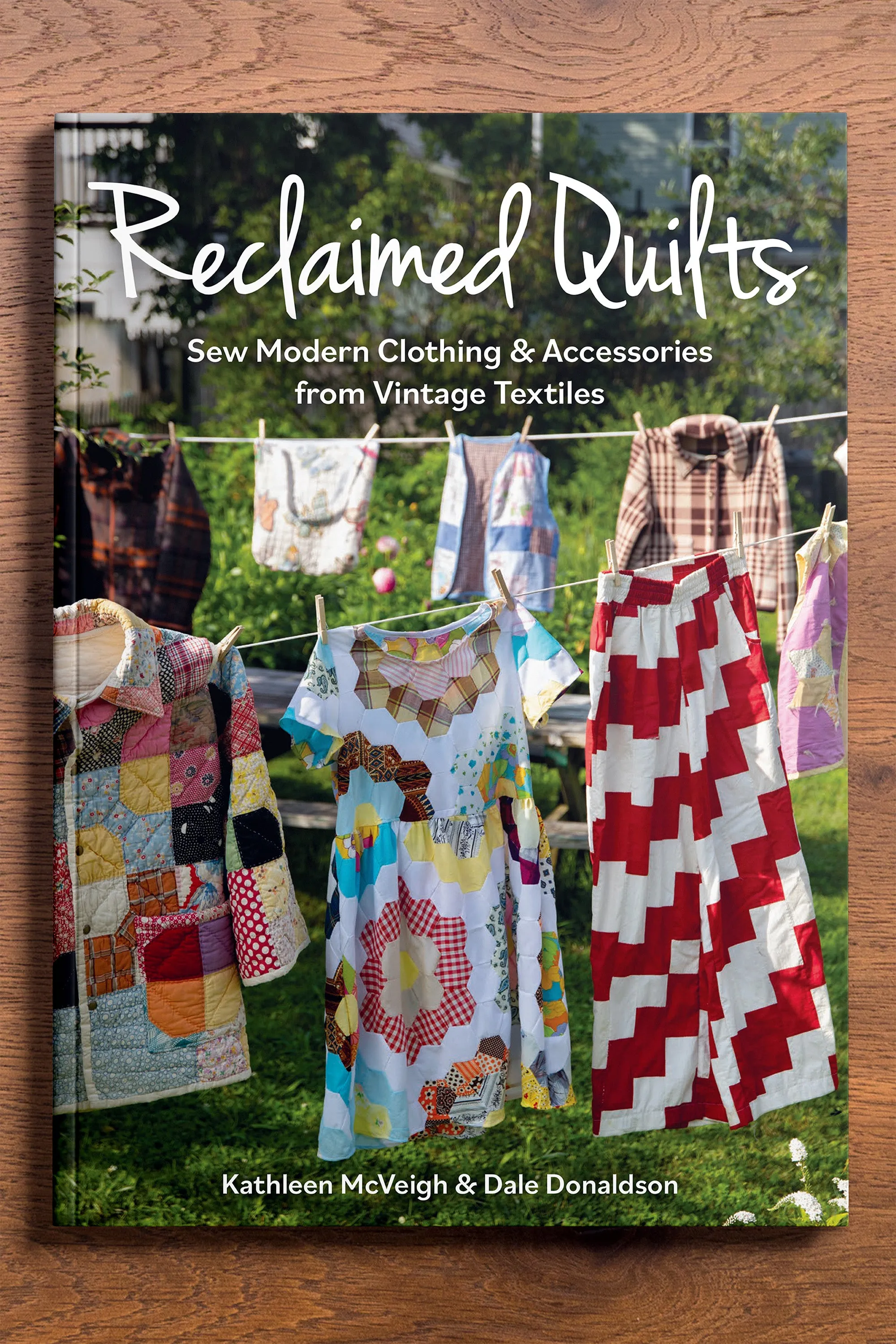 Reclaimed Quilts: Sew Modern Clothing & Accessories From Vintage Textiles