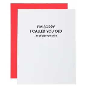 Sorry I Called You Old Birthday Greeting Card