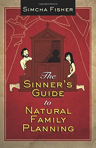 The Sinner's Guide to Natural Family Planning